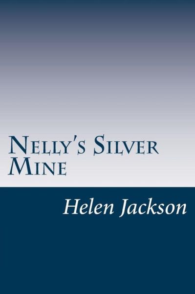 Cover for Helen Hunt Jackson · Nelly's Silver Mine (Paperback Book) (2014)