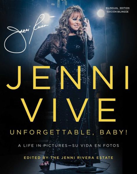 Jenni Vive: Unforgettable Baby! (Bilingual Edition): A Life in Pictures-Su vida en fotos - Jenni Rivera - Books - Atria/Primero Sueno Press - 9781501101311 - October 27, 2015