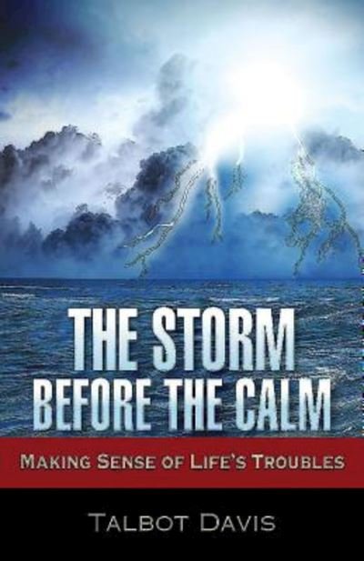 Cover for Talbot Davis · The Storm Before the Calm: Making Sense of Life's Troubles (Paperback Book) (2015)