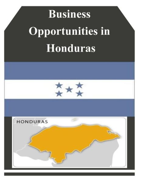 Cover for U.s. Department of Commerce · Business Opportunities in Honduras (Paperback Book) (2014)