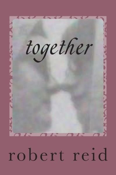 Cover for Robert Reid · Together: Roberts Poetry (Paperback Book) (2014)
