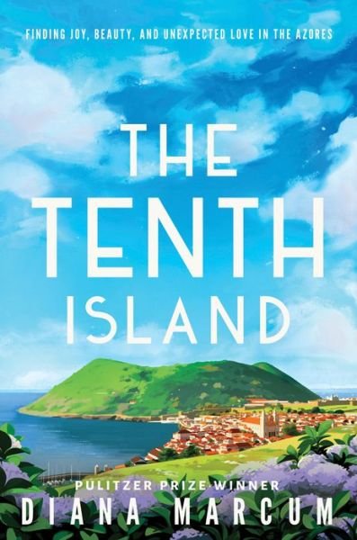 Cover for Diana Marcum · The Tenth Island: Finding Joy, Beauty, and Unexpected Love in the Azores (Taschenbuch) (2019)