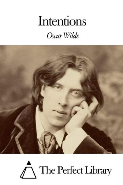 Intentions - Oscar Wilde - Bøker - Createspace - 9781508652311 - 26. februar 2015