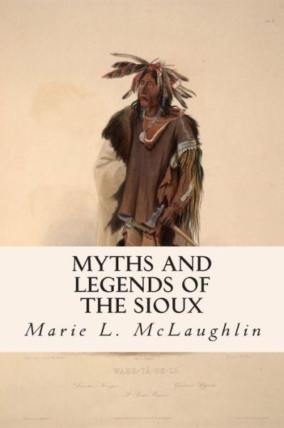 Cover for Marie L Mclaughlin · Myths and Legends of the Sioux (Paperback Book) (2015)