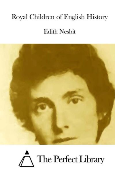 Royal Children of English History - Edith Nesbit - Books - Createspace - 9781512286311 - May 19, 2015