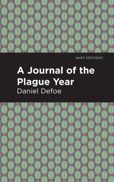 A Journal of the Plague Year - Mint Editions - Daniel Defoe - Książki - Graphic Arts Books - 9781513263311 - 21 maja 2020