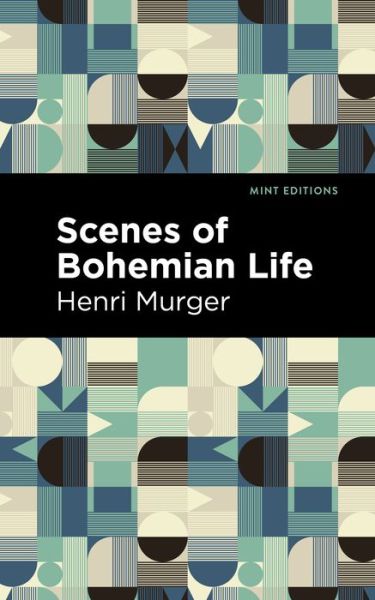 Cover for Henri Murger · Scenes of Bohemian Life - Mint Editions (Paperback Book) (2021)