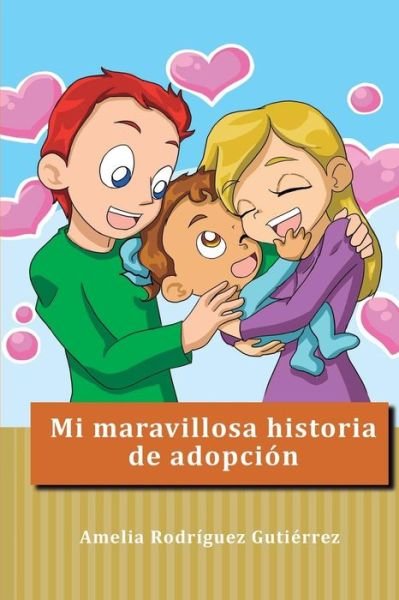 Cover for Dra Amelia Rodriguez Gutierrez · Mi Maravillosa Historia De Adopcion (Paperback Bog) (2015)