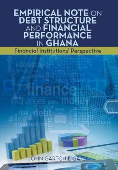 Cover for John Gartchie Gatsi · Empirical Note on Debt Structure and Financial Performance in Ghana (Hardcover Book) (2016)