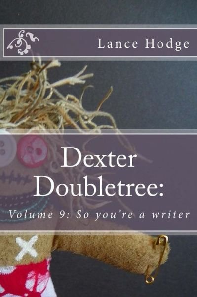 Cover for Lance Hodge · Dexter Doubletree: So You're a Writer (Paperback Book) (2015)