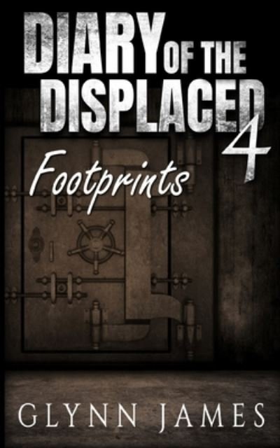 Diary of the Displaced - Book 4 - Footprints - Glynn James - Libros - Createspace Independent Publishing Platf - 9781519667311 - 10 de diciembre de 2015