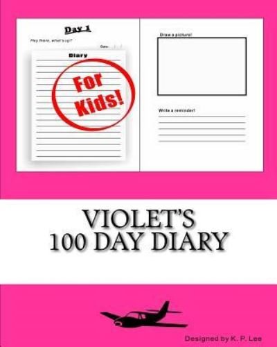 K P Lee · Violet's 100 Day Diary (Paperback Book) (2015)