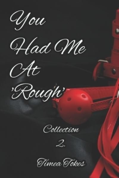 Cover for Timea Tokes · You Had Me At 'Rough' (Paperback Bog) (2017)