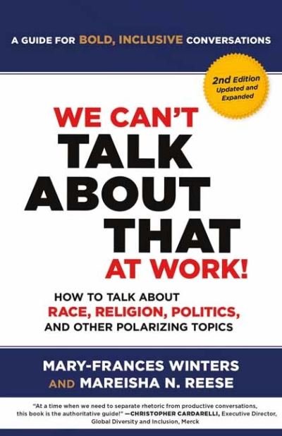 Cover for Mary-Frances Winters · We Can't Talk about That at Work! Second Edition: How to Talk about Race, Religion, Politics, and Other Polarizing Topics (Paperback Book) (2024)