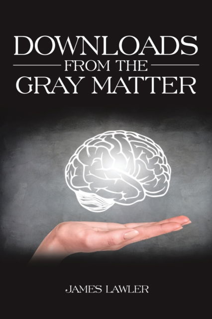 Cover for James Lawler · Downloads from the Gray Matter (Paperback Book) (2017)