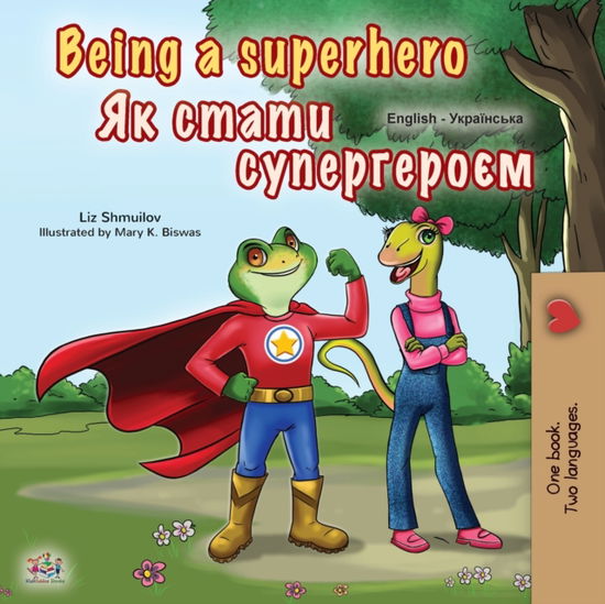 Cover for Liz Shmuilov · Being a Superhero (English Ukrainian Bilingual Book for Children) - English Ukrainian Bilingual Collection (Pocketbok) (2020)