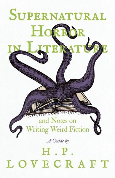 Cover for H P Lovecraft · Supernatural Horror in Literature and Notes on Writing Weird Fiction - A Guide by H. P. Lovecraft (Paperback Book) (2020)