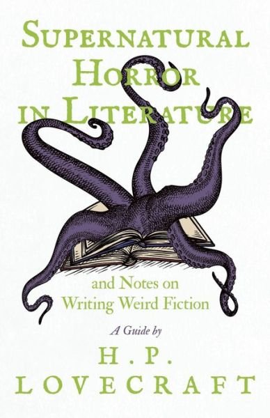Cover for H P Lovecraft · Supernatural Horror in Literature and Notes on Writing Weird Fiction - A Guide by H. P. Lovecraft (Paperback Bog) (2020)