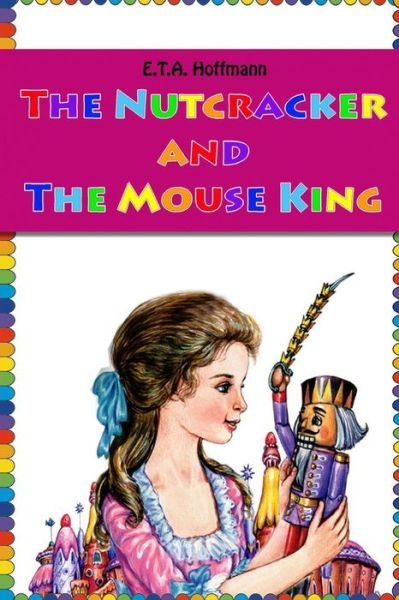 Cover for E T a Hoffmann · The Nutcracker and The Mouse King (Paperback Bog) (2016)
