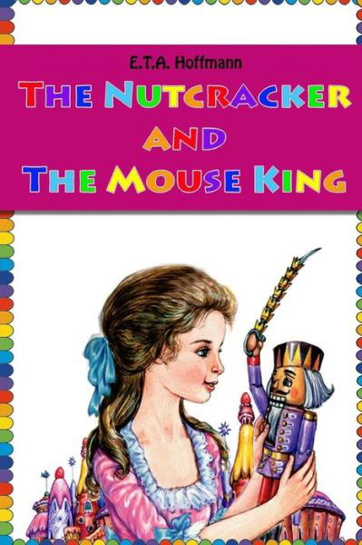 Cover for E T a Hoffmann · The Nutcracker and The Mouse King (Pocketbok) (2016)