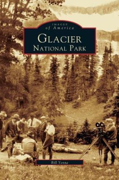 Cover for Bill Yenne · Glacier National Park (Hardcover Book) (2006)