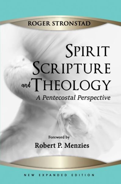 Cover for Roger Stronstad · Spirit, Scripture, and Theology, 2nd Edition : A Pentecostal Perspective (Taschenbuch) (2019)