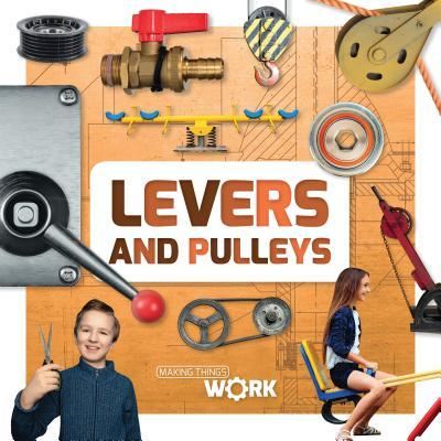 Levers and Pulleys - Alex Brinded - Books - Kidhaven Publishing - 9781534529311 - December 30, 2018