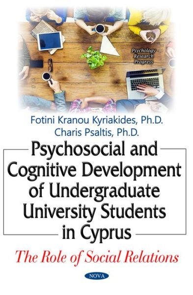 Cover for Fotini Kranou Kyriakides · Psychosocial &amp; Cognitive Development of Undergraduate University Students in Cyprus: The Role of Social Relations (Hardcover Book) (2016)