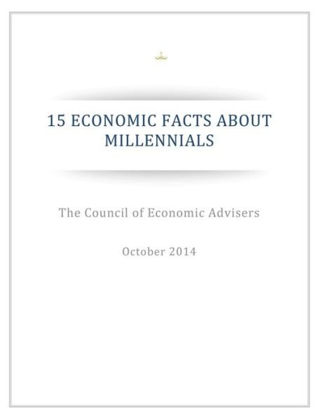 15 Economic Facts About Millennials - Executive Office of the President - Libros - Createspace Independent Publishing Platf - 9781539173311 - 1 de octubre de 2016