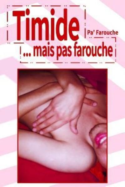 Timide... mais pas farouche - Pa Farouche - Boeken - Createspace Independent Publishing Platf - 9781542436311 - 8 januari 2017