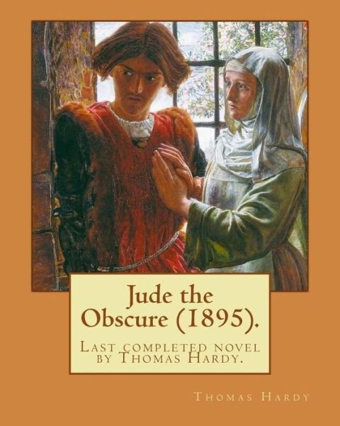 Jude the Obscure (1895). By - Thomas Hardy - Książki - Createspace Independent Publishing Platf - 9781543103311 - 14 lutego 2017