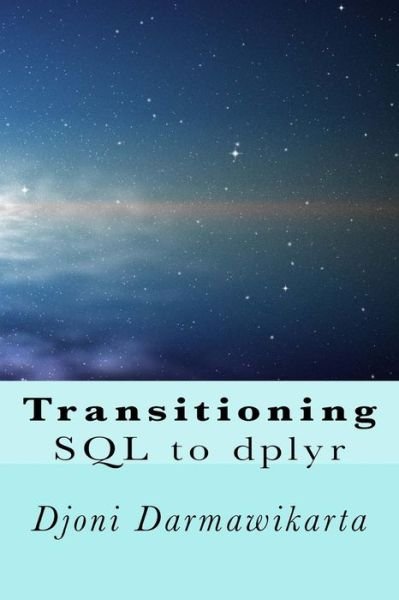 Cover for Djoni Darmawikarta · Transitioning SQL to dplyr (Paperback Bog) (2017)