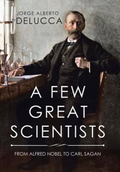 Cover for Jorge Alberto Delucca · A Few Great Scientists (Hardcover Book) (2017)