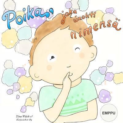 Cover for Tiina Walsh · Poika, joka unohti nimensa EMPPU (Paperback Book) (2017)