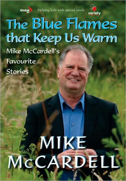 Blue Flames Keep Us Warm: Mike McCardell's Favourite Stories - Mike McCardell - Kirjat - Harbour Publishing - 9781550174311 - torstai 3. tammikuuta 2008