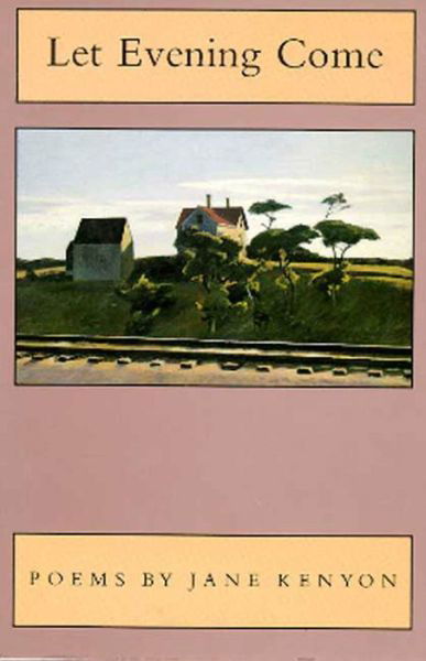 Let Evening Come - Jane Kenyon - Books - Graywolf Press,U.S. - 9781555971311 - April 1, 1990