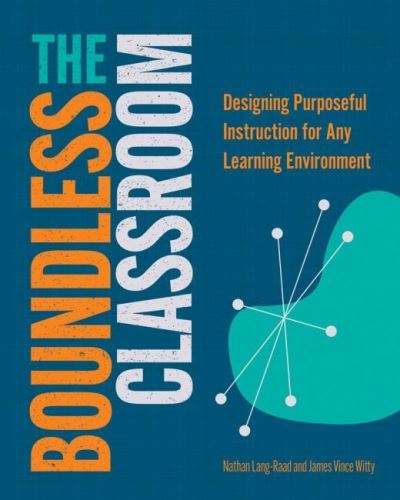 Cover for Nathan Lang-Raad · The Boundless Classroom: Designing Purposeful Instruction for Any Learning Environment (Paperback Book) (2022)