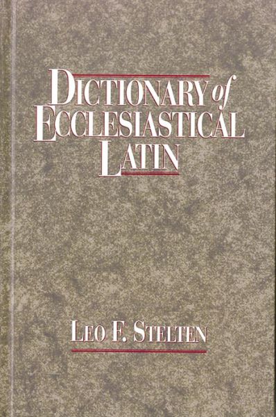 Cover for Leo F. Stelten · Dictionary of Ecclesiastical Latin (Hardcover Book) (1995)