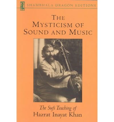 Cover for Hazrat Inayat Khan · The Mysticism of Sound and Music: The Sufi Teaching of Hazrat Inayat Khan (Paperback Book) [Revised Ed 1st Shambhala edition] (1996)