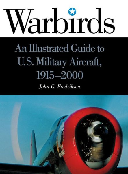 Cover for John C. Fredriksen · Warbirds: An Illustrated Guide to U.S. Military Aircraft, 1915-2000 (Hardcover Book) [Illustrated edition] (1999)