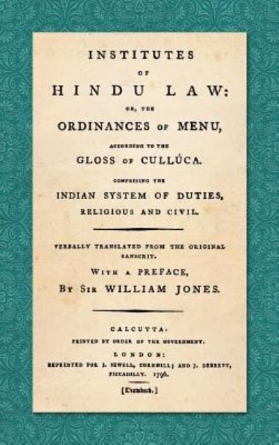 Cover for Manu · Institutes of Hindu Law: Or, the Ordinances of Manu, According to the Gloss of Culluca. Comprising the Indian System of Duties, Religious and Civil. Verbally translated from the original Sanscrit. With a Preface, By Sir William Jones (1796) (Hardcover Book) (2018)