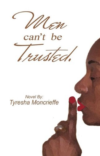 Cover for Tyresha Moncrieffe · Men Can't Be Trusted (Paperback Book) (2009)