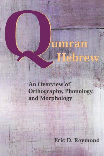 Cover for Eric D Reymond · Qumran Hebrew: An Overview of Orthography, Phonology, and Morphology - Resources for Biblical Study (Paperback Book) (2014)