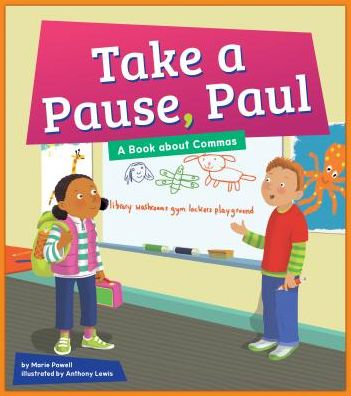 Cover for Marie Powell · Take a Pause, Paul: a Book About Commas (Hardcover Book) (2015)