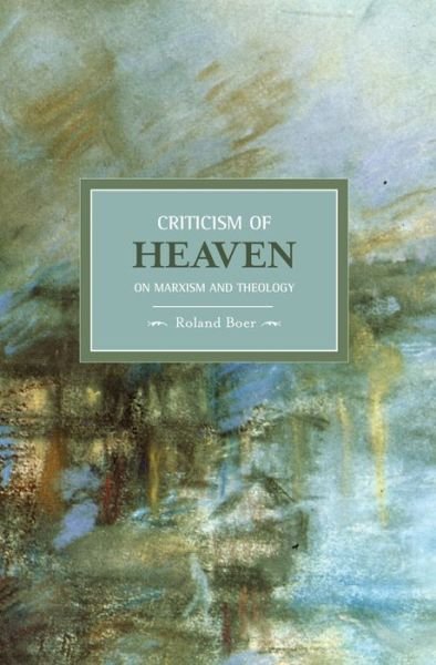 Cover for Roland Boer · Criticism Of Heaven: On Marxism And Theology: Historical Materialism, Volume 18 - Historical Materialism (Pocketbok) (2009)