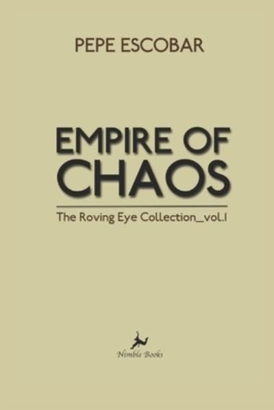 Cover for Pepe Escobar · Empire of Chaos The Roving Eye Collection (Paperback Book) (2021)