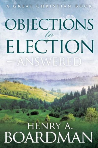 Cover for Henry a Boardman · Objections to Election: Answered (Paperback Book) (2015)