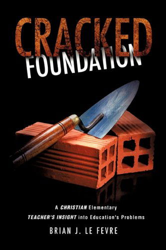 Cover for Brian J. Le Fevre · Cracked Foundation (Paperback Book) (2011)