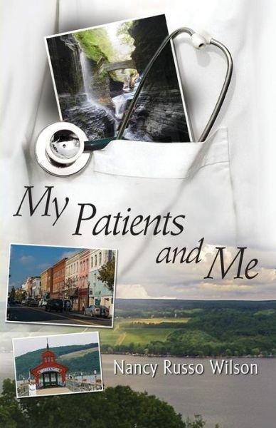 My Patients and Me - Nancy Wilson Wilson - Kirjat - Peppertree Press - 9781614933311 - keskiviikko 6. toukokuuta 2015