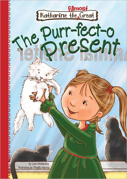 Cover for Lisa Mullarkey · The Purr-fect-o Present (Katharine the Almost Great) (Hardcover Book) (2012)